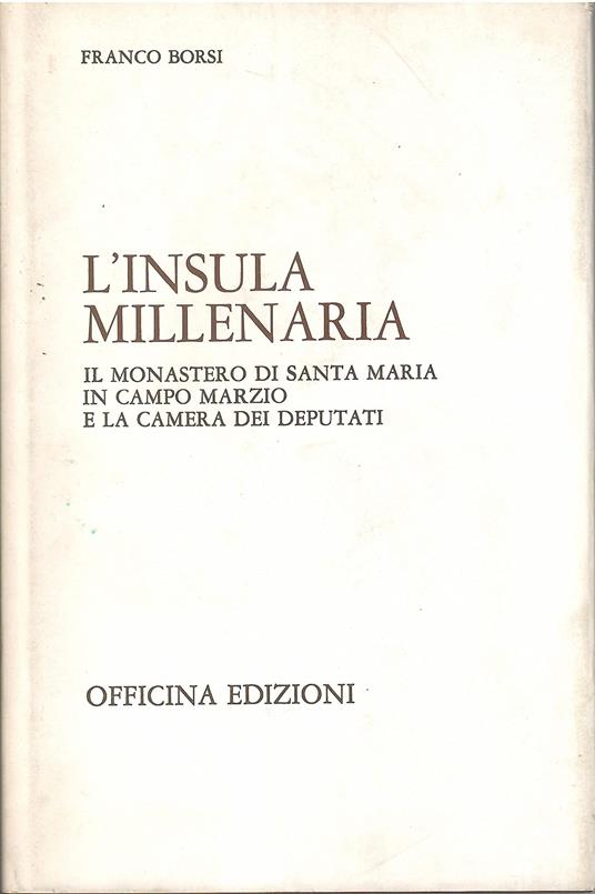 L' INSULA MILLENARIA. Il monastero di santa maria in campo marzio e la camera dei deputati - copertina