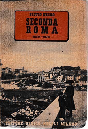 J 6849 LIBRO SECONDA ROMA 1850-1870 DI SILVIO NEGRO 1943 - copertina