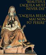 Beautiful L'Aquila must never die 