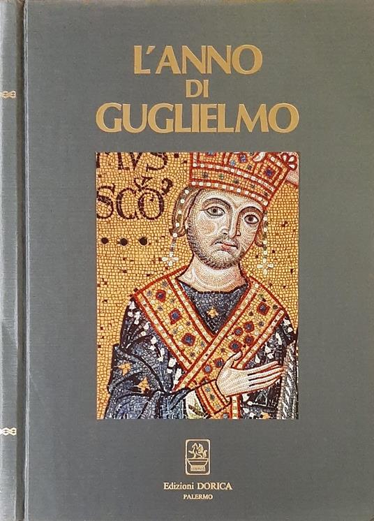 L' anno Di Guglielmo 1189 - 1989 Monreale Percorsi Tra Arte E Cultura - copertina