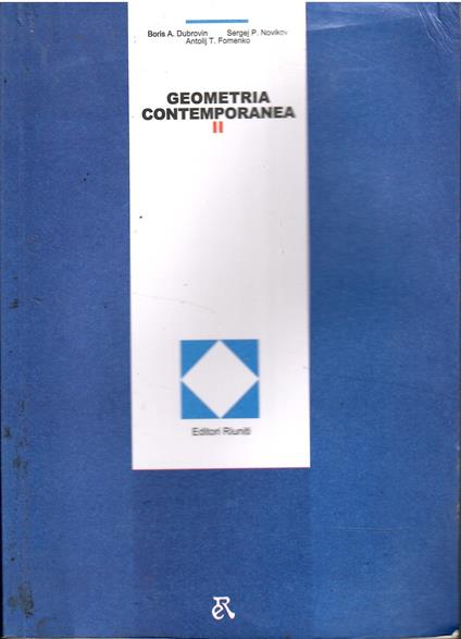 GEOMETRIA CONTEMPORANEA VOL. 1 GEOMETRIA DELLE SUPERFICI DEI GRUPPI DI TRASFORMAZIONI E DEI CAMPI D. DUBROVIN S. NOVIKOV A. FOMENKO editori riuniti - copertina