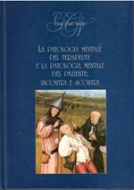 LA PATOLOGIA MENTALE DEL TERAPEUTA E LA PATOLOGIA MENTALE DEL PAZIENTE: INCONTRI E SCONTRI