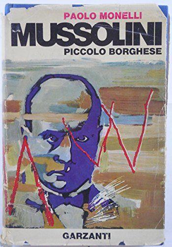 J 6514 LIBRO MUSSOLINI PICCOLO BORGHESE DI PAOLO MONELLI 1965 - copertina