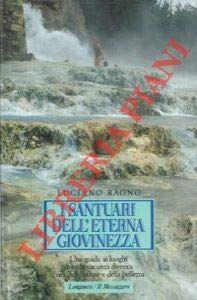 I santuari dell'eterna giovinezza - una guida ai luoghi dove la vacanza diventa cura della salute e della bellezza - copertina