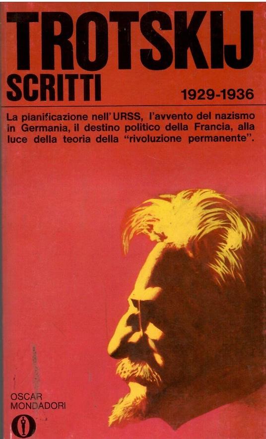 Trotskij. Scritti 1929-1936. La Pianificazione Nell' U.R.S.S., L'Avvento Del Nazismo In Germania, Il Destino Politico Della Francia, Alla Luce Della Teoria Della Rivoluzione Permanente - copertina