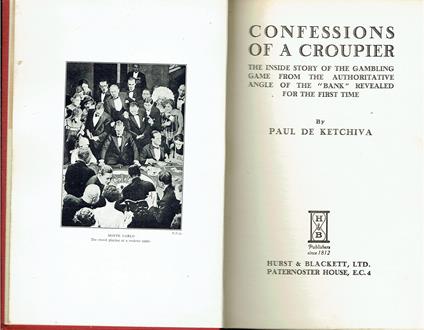 Confessions of a Croupier the Inside Story of the Gambling Game from the Authoritative Angle of the ""Bank"" Revealed for the First Time, by Paul De Ketchiva - copertina