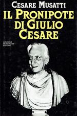 Il pronipote di Giulio Cesare