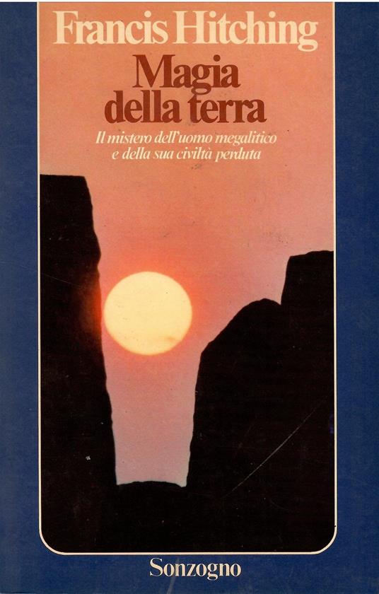 MAGIA DELLA TERRA - IL MISTERO DELL'UOMO MEGALITICO E DELLA SUA CIVILTA' PERDUTA - copertina