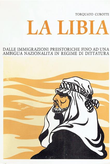 La Libia dalle immigrazioni preistoriche fino ad una ambigua nazionalità in regime di dittatura - copertina