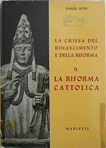 LA CHIESA DEL RINASCIMENTO E DELLA RIFORMA vol. II La riforma cattolica - copertina