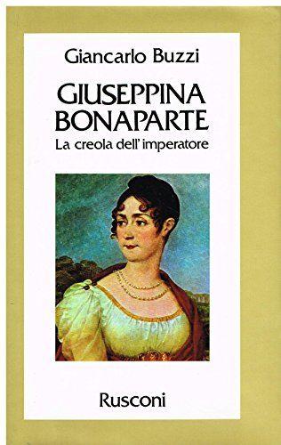 GIUSEPPINA BONAPARTE LA CREOLA DELL'IMPERATORE - copertina