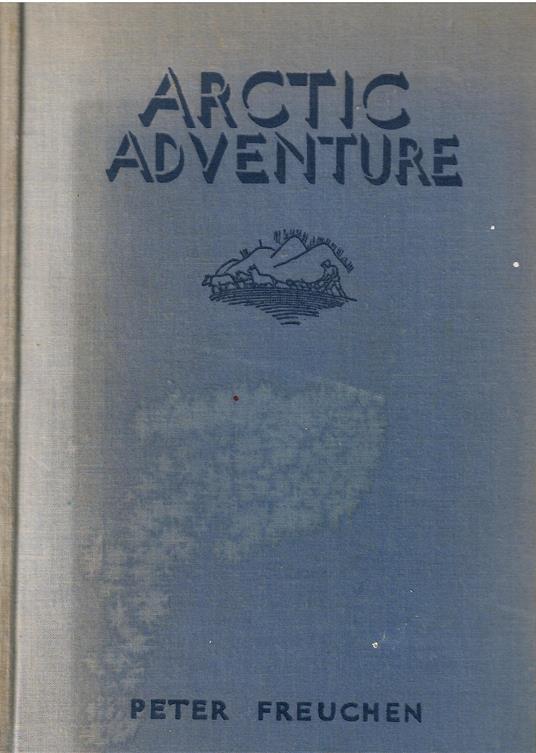 Adventures in the Arctic. Edited by Dagmar Freuchen - copertina