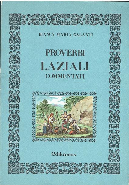 V1097 LIBRO PROVERBI LAZIALI COMMENTATI DI BIANCA MARIA GALANTI DEL GIUGNO 1981 - copertina