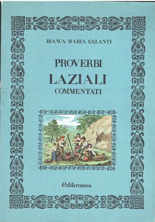 V1097 LIBRO PROVERBI LAZIALI COMMENTATI DI BIANCA MARIA GALANTI DEL GIUGNO 1981 - copertina