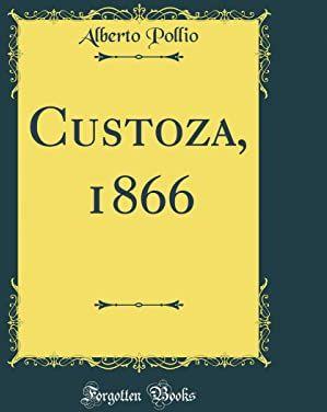 Custoza, 1866 (Classic Reprint) - ALberto Polli - copertina