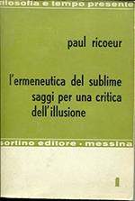 L' Ermeneutica Del Sublime. Saggi Per Una Critica Dell'Illusione