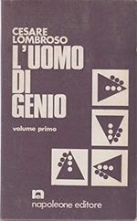 L' uomo di genio in rapporto alla psichiatria, alla storia ed all'estetica Prefazione di Agostino Pirella