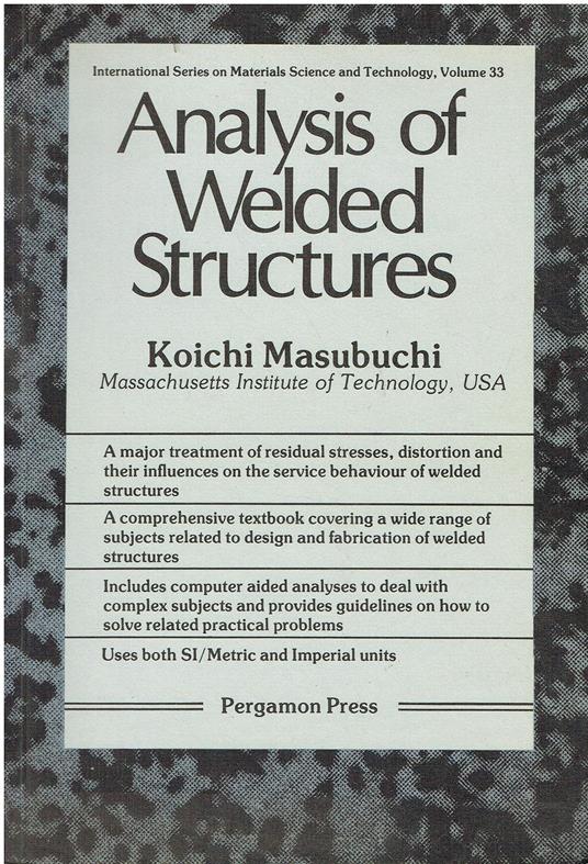 Analysis of Welded Structures: Residual Stresses, Distortion, and their Consequences - copertina