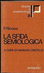 LA SFIDA SEMIOLOGICA A CURA DI MARIANO CRIISTALDI FILOSOFIA E PROBLEMI D'OGGI 1974