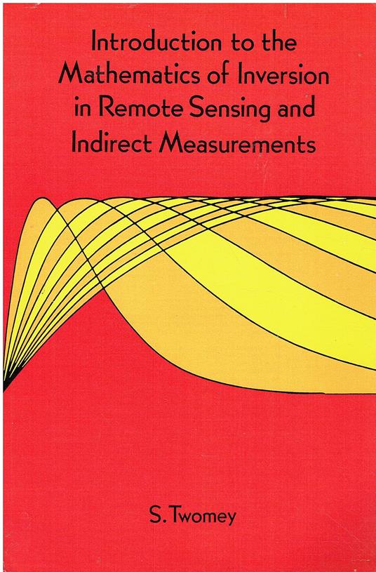 Introduction to the Mathematics of Inversion in Remote Sensing and Indirect Measurements - copertina