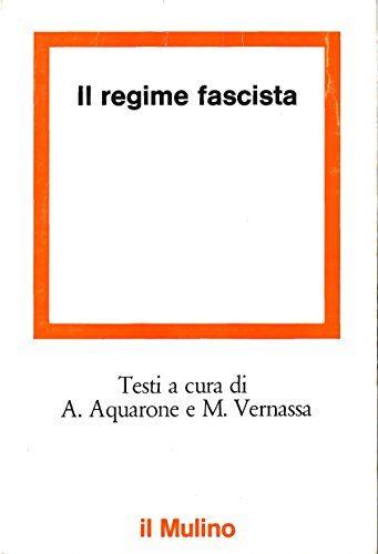 Il regime fascista. Con testi di: Aquarone, Calamandrei, Cannistraro, Carocci, De Felice, Rumi, Scoppola, Ungari, ed altri - copertina