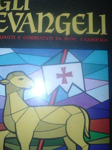 GLI EVANGELI TRADOTTI E COMMENTATI DA MONS.S.GAROFALO - copertina