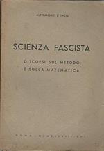 SCIENZA FASCISTA. Discorsi sul metodo e sulla matematica