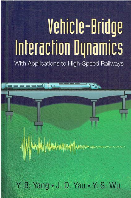 [(Vehicle-bridge Interaction Dynamics : With Applications to High-Speed Railways)] [Edited by Y.B. Yang ] published on (July, 2004) - copertina