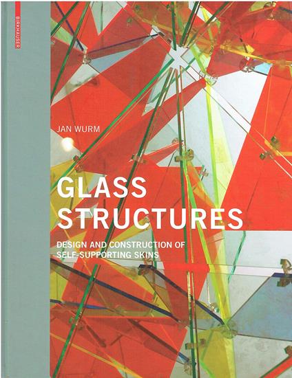 Glass Structures: Design and Construction of Self-supporting Skins - copertina