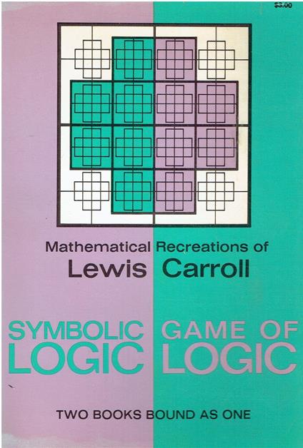 Symbolic Logic and the Game of Logic: Mathematical Recreations of Lewis Carroll : 2 Books Bound As 1 - Lewis Carroll - copertina