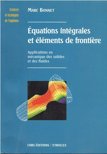 Equations intégrales et éléments de frontiére: Applications en mécanique des solides et des fluides - Marc Bonnet - copertina