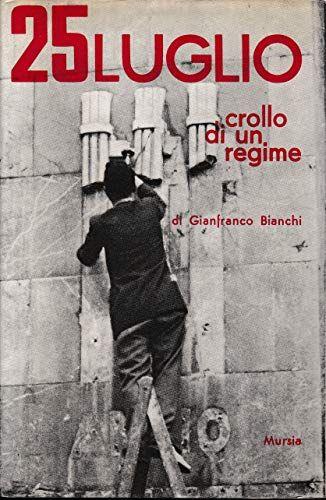 fascismo Bianchi 25 LUGLIO Crollo di un Regime Mursia - copertina