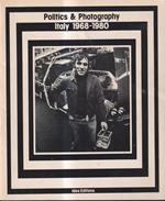 Politics & Photography. Italy 1968-1980. Catalogue of the Italian Section of the exhibition 