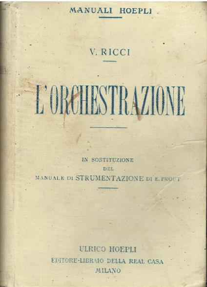 L' orchestrazione - in sostituzione del manuale di Strumentazione di E. Prout - copertina