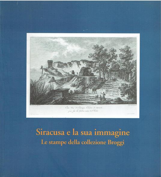 Siracusa e la sua immagine. Le stampe della collezione Broggi - copertina