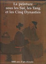 La peinture sous les Sui, les Tang et les Cinq Dynasties, 5000 ans d'art chinois, Tome 2