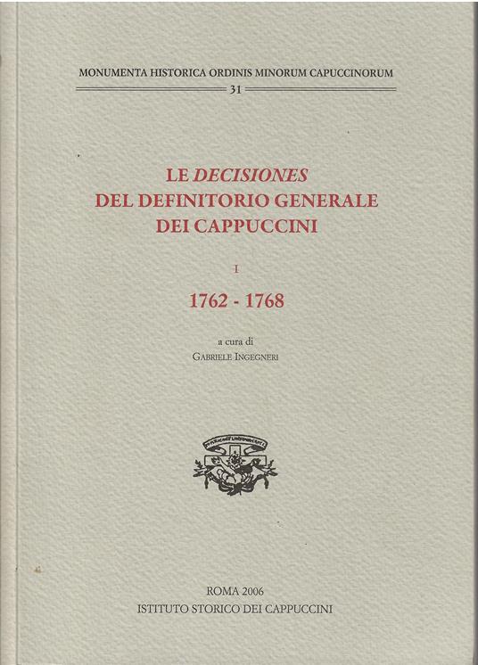 Le Decisiones del definitorio generale dei Cappuccini. I. 1762 - 1768 - copertina