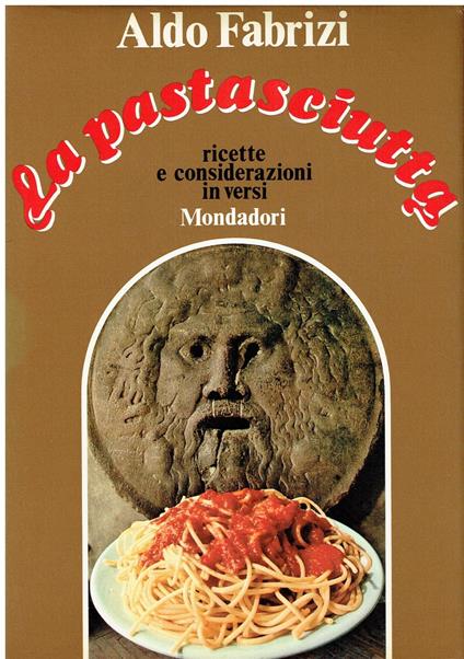 La pastasciutta. Ricette e considerazioni in versi - Aldo Fabrizi - copertina