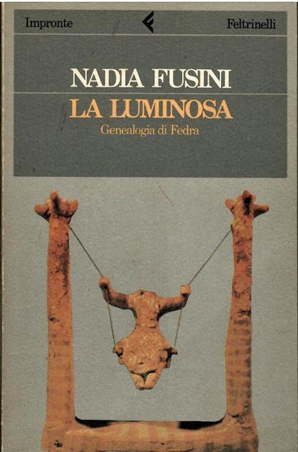 La luminosa. Genealogia di Fedra - Nadia Fusini - copertina