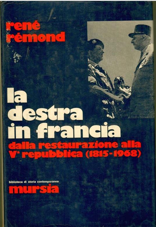 La destra in Francia. Dalla restaurazione alla V° repubblica (1815 - 1968) - René Remond - copertina