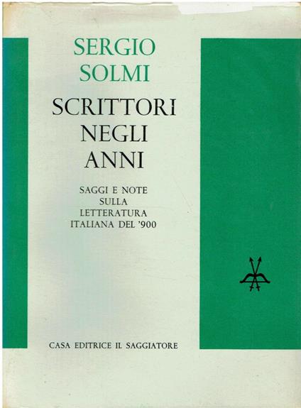 Scrittori negli anni. Saggi e note sulla letteratura italiana del '900 - Sergio Solmi - copertina