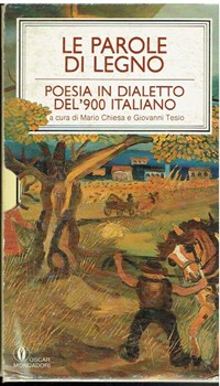 parole di legno. Poeisa in dialetto del '900 italiano. cof 2 voll