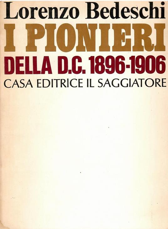 I pionieri della D.C. 1896-1906 - Lorenzo Bedeschi - copertina
