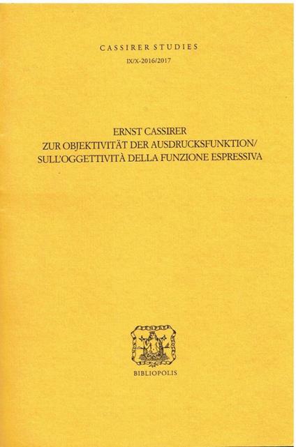 Zur Objektivität der Ausdrucksfunktion/Sull'oggettività della funzione espressiva - Cassirer Studies IX-X - 2016/2017) - Ernst Cassirer - copertina