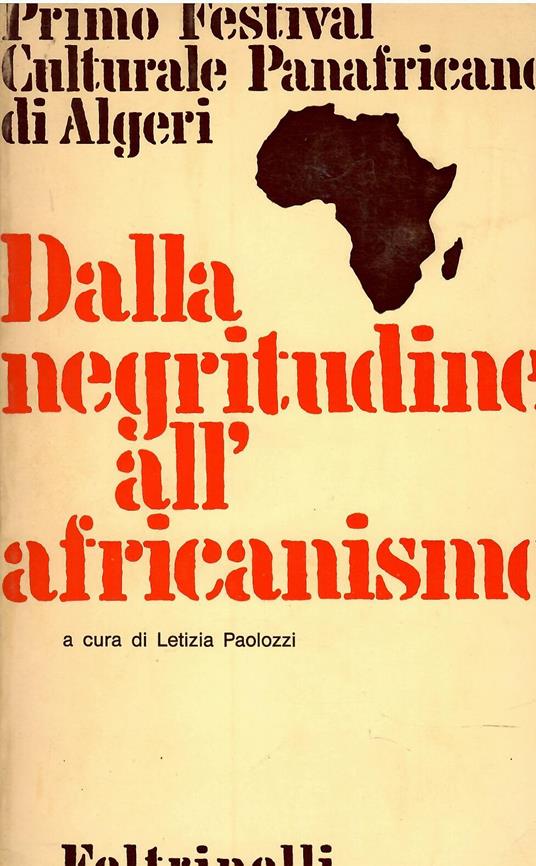 Dalla negritudine all 'africanismo. Primo Festival Culturale Panafricano di Algeri - Letizia Paolozzi - copertina