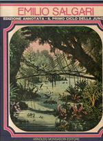 Emilio Salgari. Edizione annotata. Il primo ciclo della Jungla. Volume primo: I misteri della giungla nera. Le tigri di Mompracem. Volume secondo. I pirati della Malesia. Le due tigri