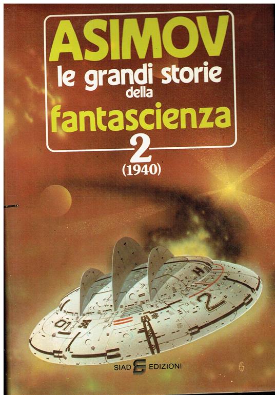 Le grandi storie della fantascienza 2 (1940) - Isaac Asimov - Libro Usato -  Siad - | IBS