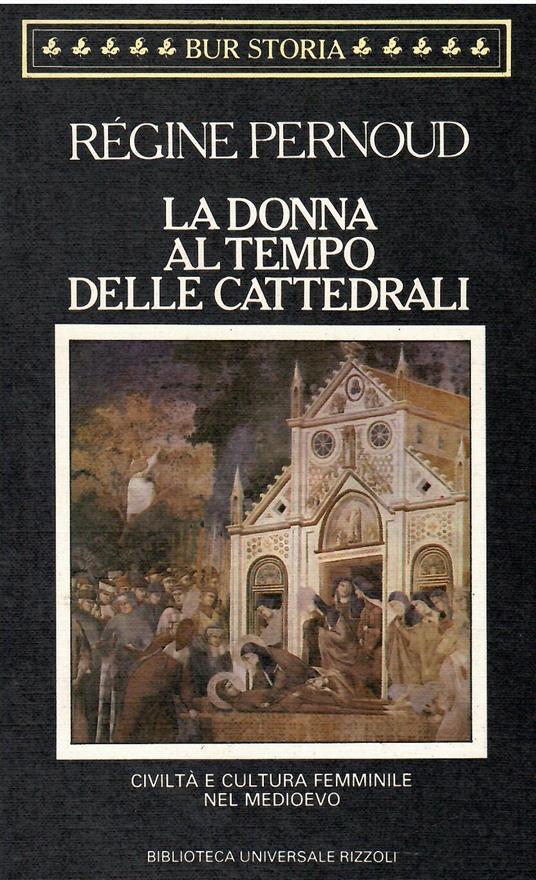 La donna al tempo delle cattedrali. Civiltà e cultura femminile nel Medioevo - Régine Pernoud - copertina