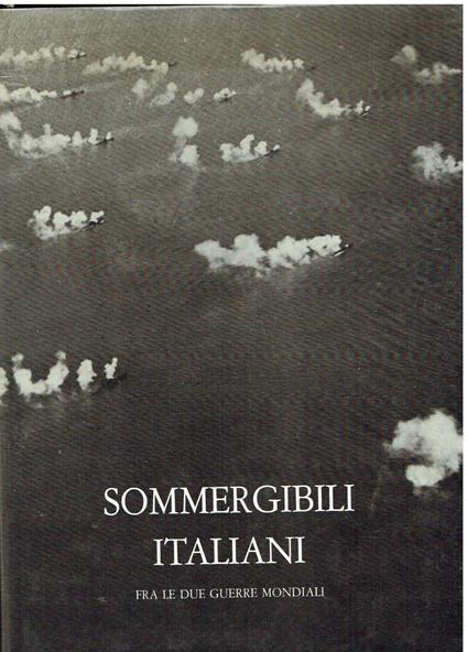 Sommergibili italiani fra le due guerre mondiali - Alessandro Turrini - copertina