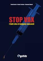 STOP VAX. I fatti che vi tengono nascosti